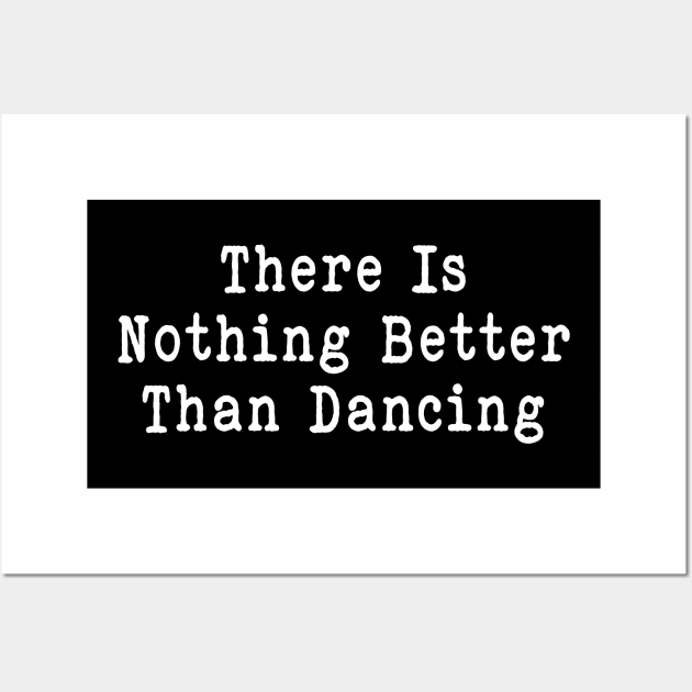 Funny Dancing sarcastic there is nothing better than music Wall Art by Hani-Clothing